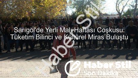 Sarıgöl’de Yerli Malı Haftası Coşkusu: Tüketim Bilinci ve Kültürel Miras Buluştu