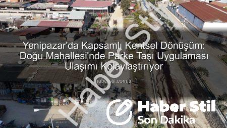 Yenipazar’da Kapsamlı Kentsel Dönüşüm: Doğu Mahallesi’nde Parke Taşı Uygulaması Ulaşımı Kolaylaştırıyor