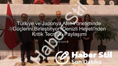 Türkiye ve Japonya Afet Yönetiminde Güçlerini Birleştiriyor: Denizli Heyeti’nden Kritik Tecrübe Paylaşımı