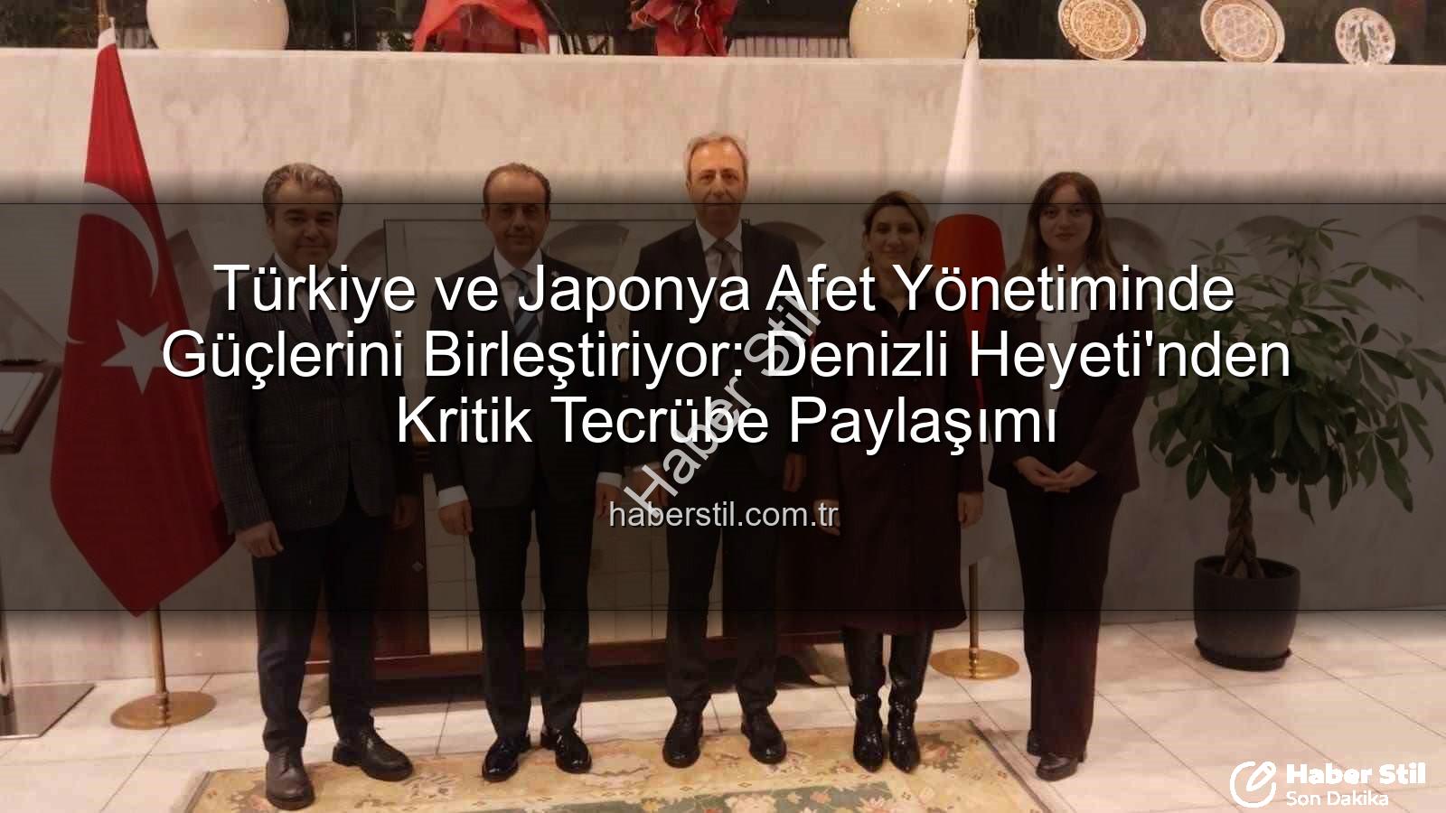Afet yönetimi iş birliği - Türkiye ve Japonya Afet Yönetiminde Güçlerini Birleştiriyor: Denizli Heyeti'nden Kritik Tecrübe Paylaşımı