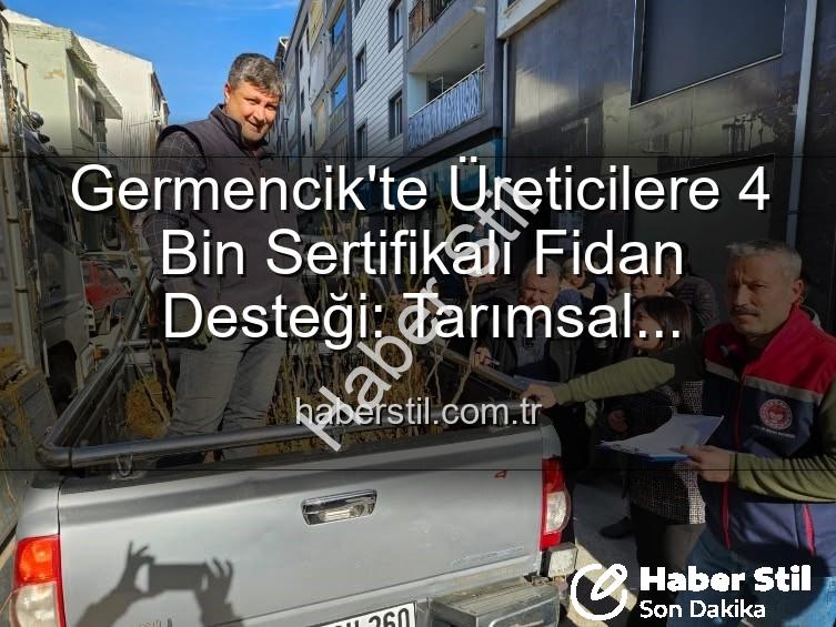sertifikalı fidan desteği - Germencik'te Üreticilere 4 Bin Sertifikalı Fidan Desteği: Tarımsal Üretimde Yeni Dönem Başlıyor