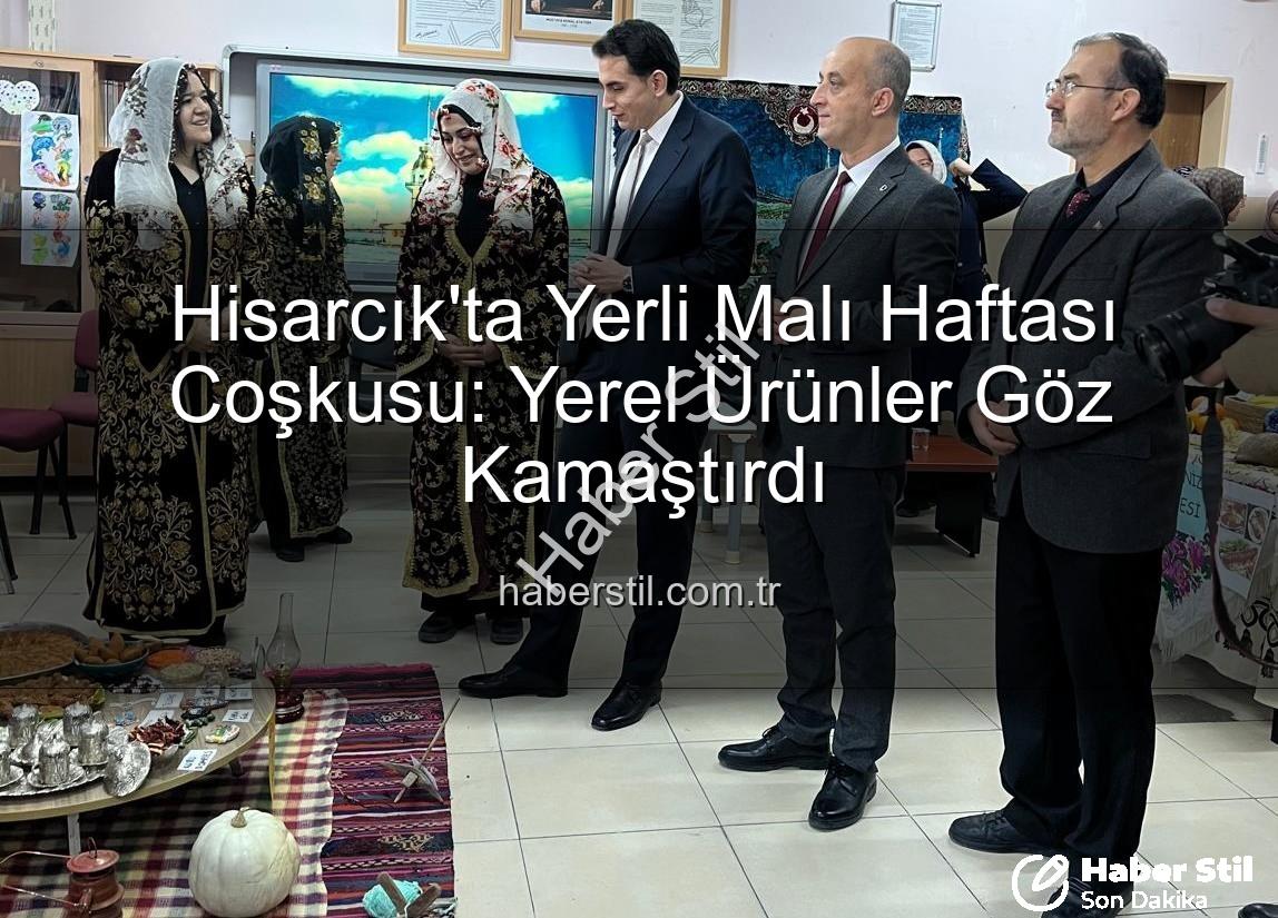 Yerli Malı Haftası - Hisarcık'ta Yerli Malı Haftası Coşkusu: Yerel Ürünler Göz Kamaştırdı