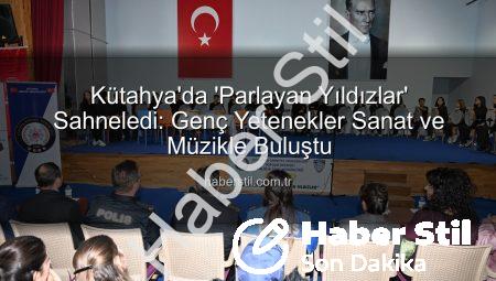 Kütahya’da ‘Parlayan Yıldızlar’ Sahneledi: Genç Yetenekler Sanat ve Müzikle Buluştu