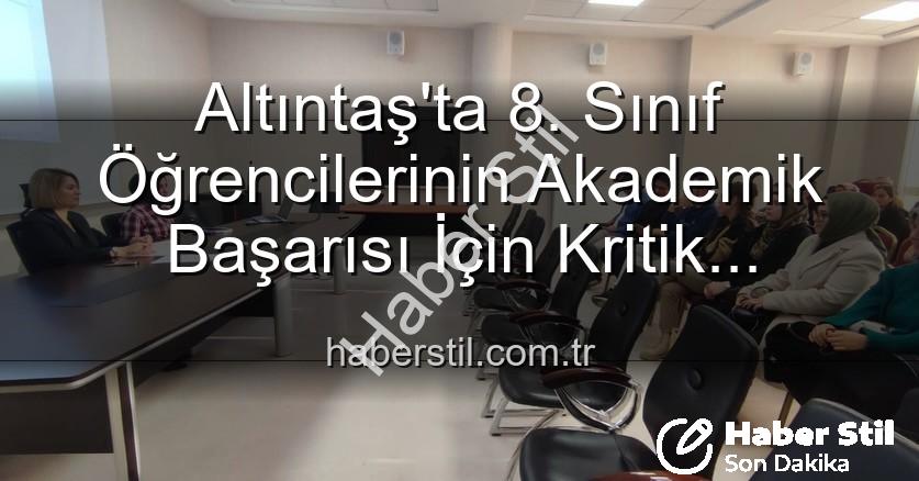 öğrenci akademik başarısı - Altıntaş'ta 8. Sınıf Öğrencilerinin Akademik Başarısı İçin Kritik Toplantı: Yeni Stratejiler Masada