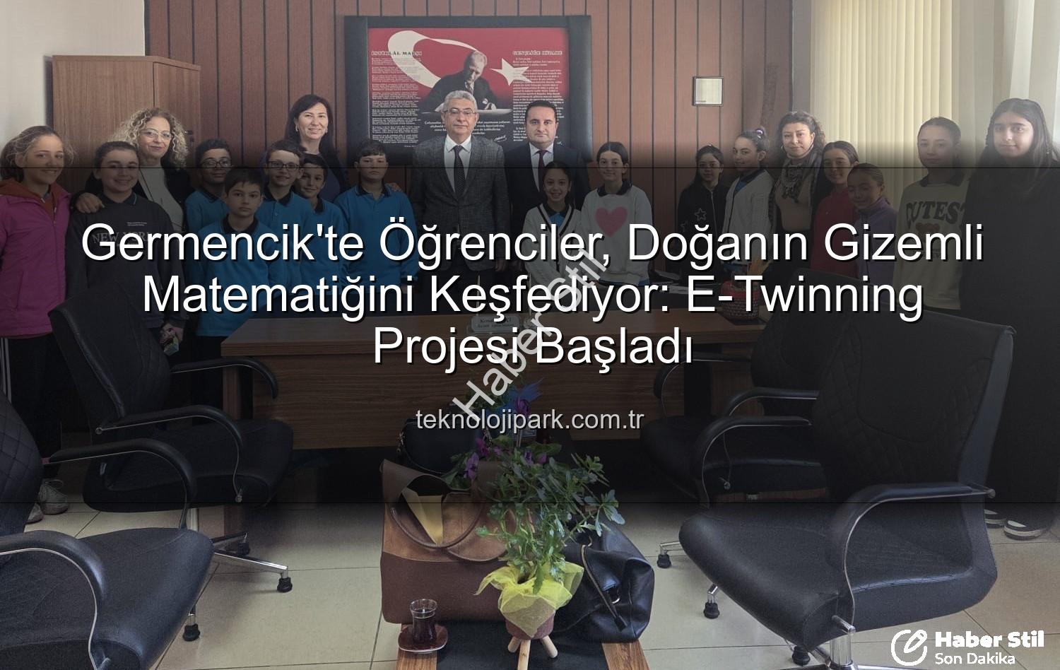 doğanın gizli matematiği - Germencik'te Öğrenciler 'Doğanın Gizli Matematiği'ni Keşfediyor: E-Twinning Projesi Başladı