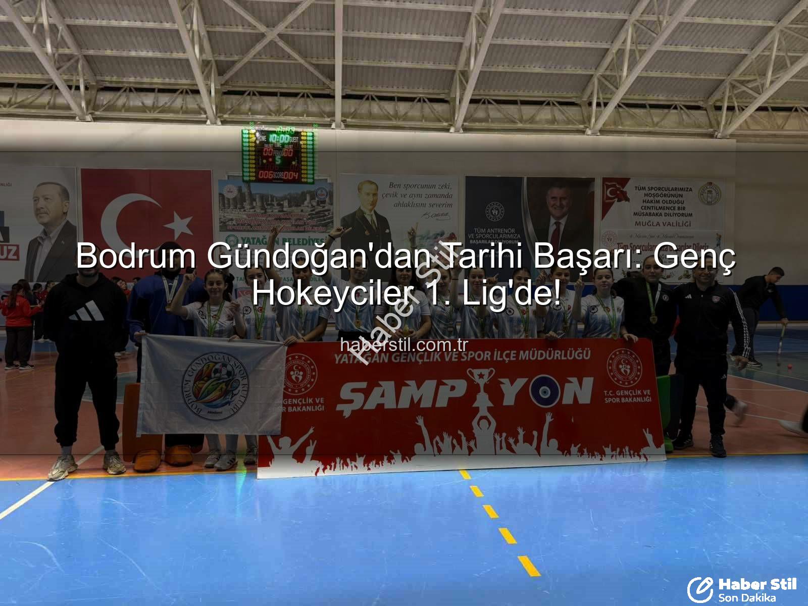 Bodrum Gündoğan Hokey - Bodrum Gündoğan'dan Tarihi Başarı: Genç Hokeyciler 1. Lig'de!