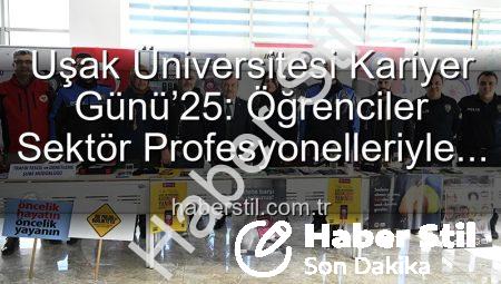 Uşak Üniversitesi Kariyer Günü’25: Öğrenciler Sektör Profesyonelleriyle Buluştu, Geleceğe Adım Attı