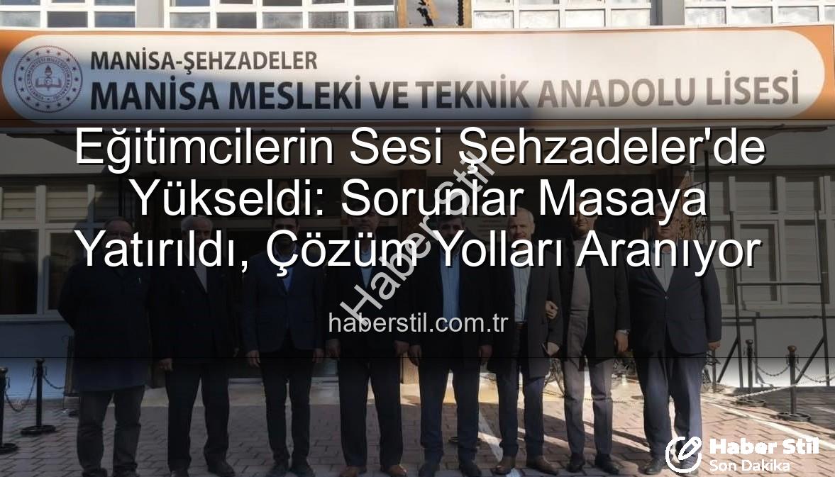 eğitimcilerle buluşma - Eğitimcilerin Sesi Şehzadeler'de Yükseldi: Sorunlar Masaya Yatırıldı, Çözüm Yolları Aranıyor