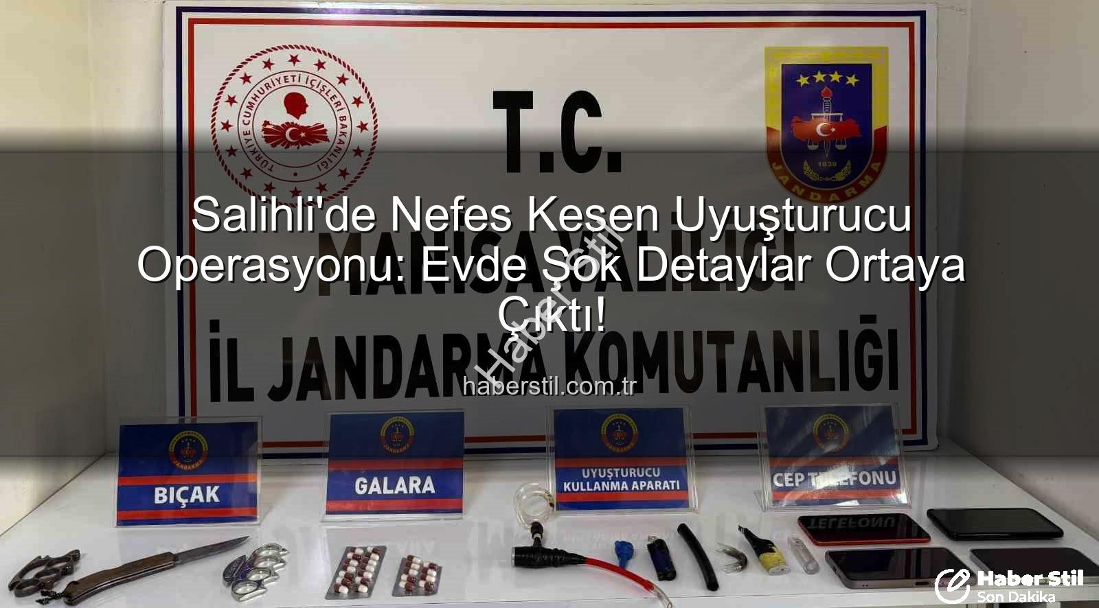 Salihli uyuşturucu operasyonu - Salihli'de Nefes Kesen Uyuşturucu Operasyonu: Evde Şok Detaylar Ortaya Çıktı!