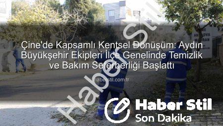 Çine’de Kapsamlı Kentsel Dönüşüm: Aydın Büyükşehir Ekipleri İlçe Genelinde Temizlik ve Bakım Seferberliği Başlattı