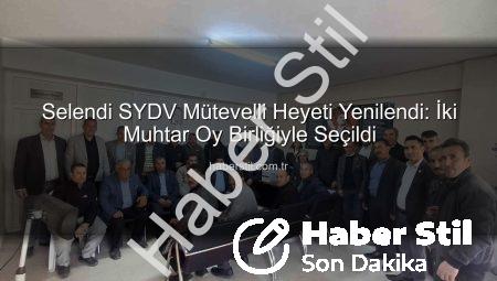 Selendi SYDV Mütevelli Heyeti Yenilendi: İki Muhtar Oy Birliğiyle Seçildi