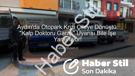 Aydın’da Otopark Krizi Çileye Dönüştü: “Kalp Doktoru Garajı” Uyarısı Bile İşe Yaramıyor!