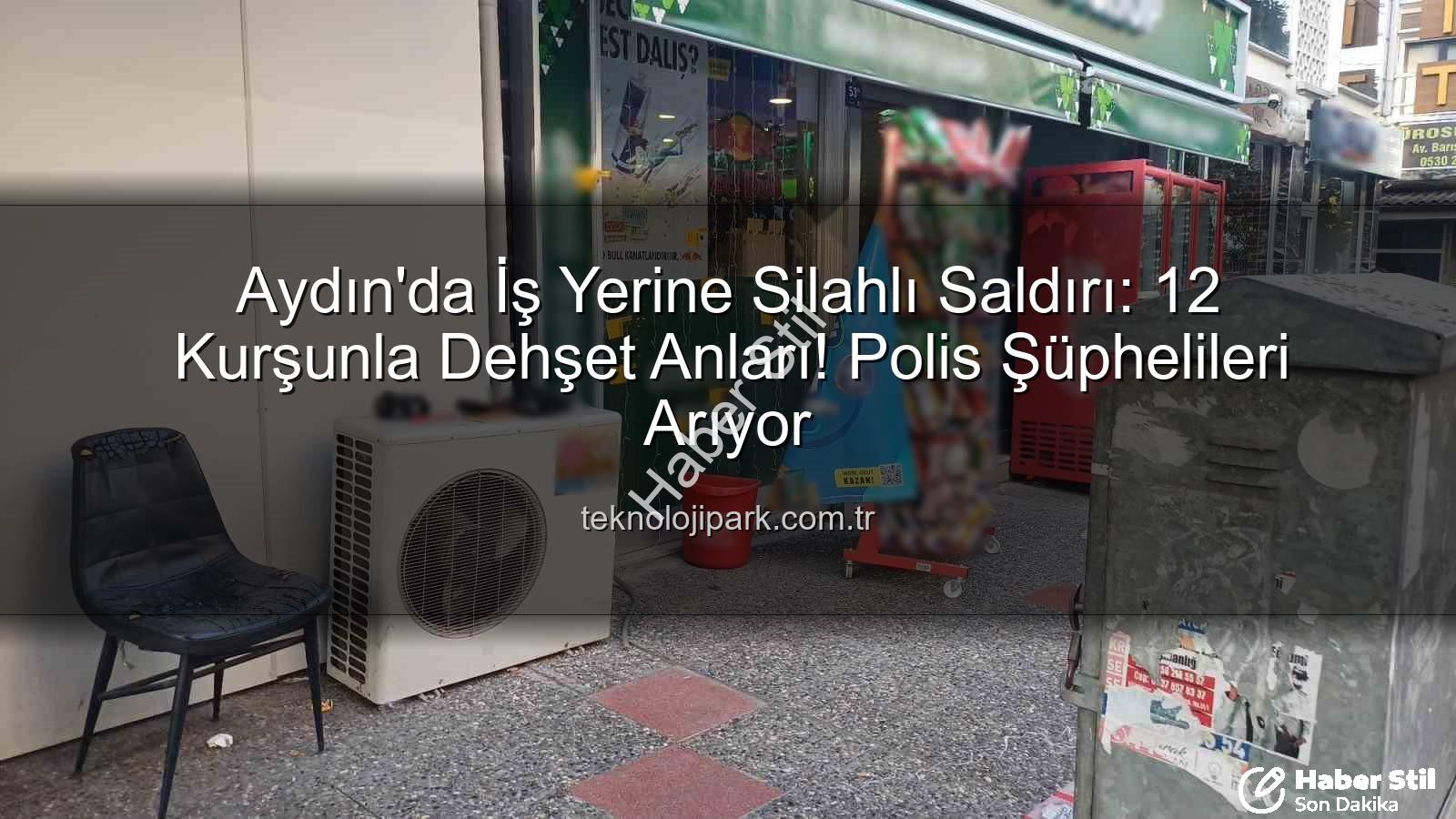 işyerine silahlı saldırı - Aydın'da İşyerine Silahlı Saldırı: Gece Yarısı 12 Kurşunla Dehşet Saçtılar!