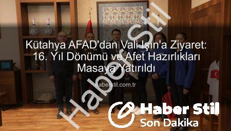 Kütahya AFAD’dan Vali Işın’a Ziyaret: 16. Yıl Dönümü ve Afet Hazırlıkları Masaya Yatırıldı