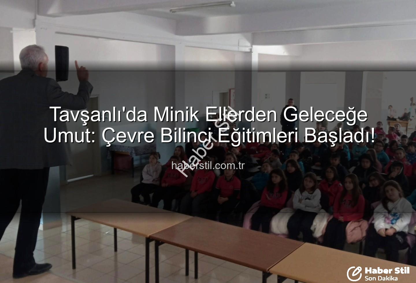 çevre eğitimi - Tavşanlı'da Minik Ellerden Geleceğe Umut: Çevre Bilinci Eğitimleri Başladı!