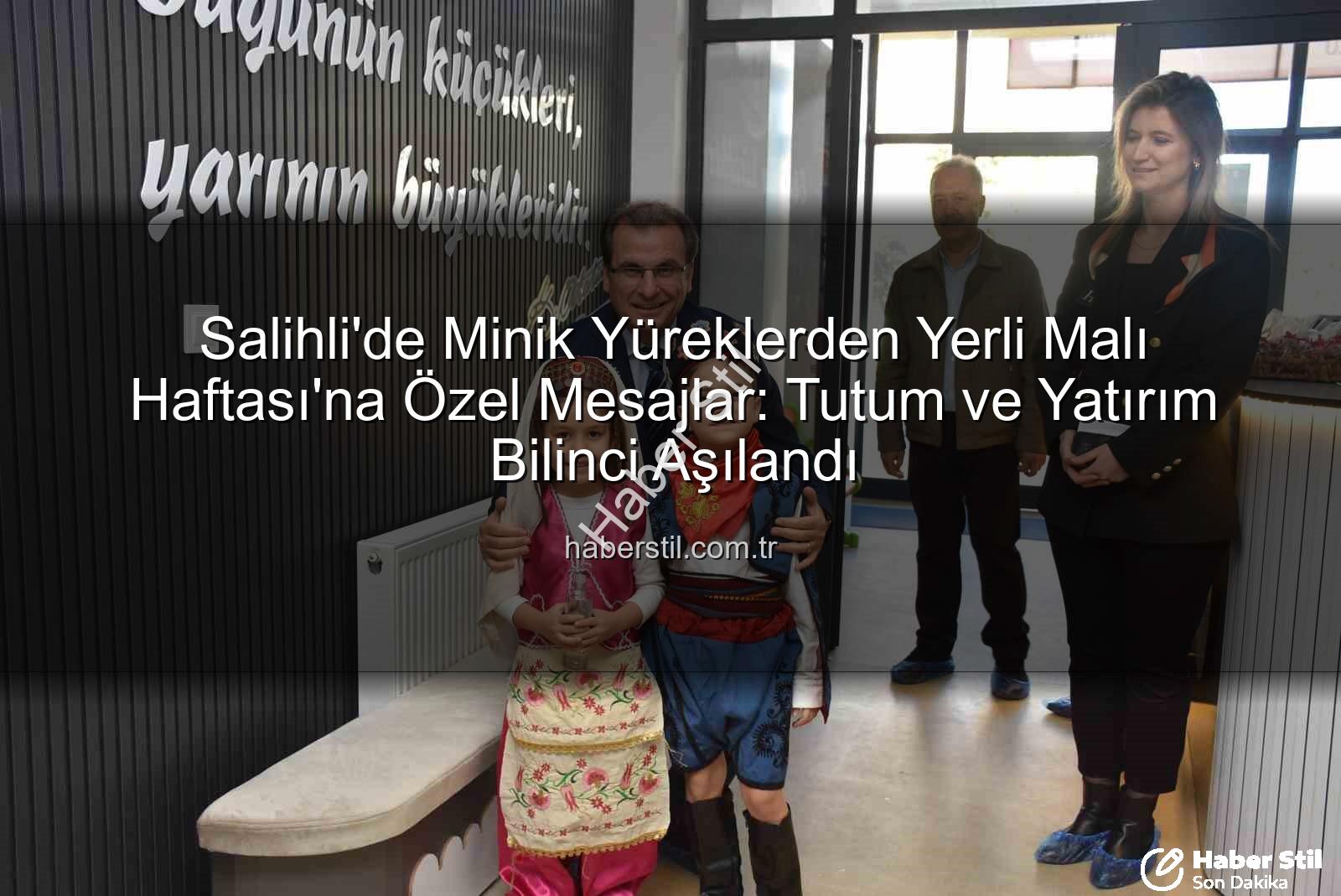 Yerli Malı Haftası Salihli - Salihli'de Minik Yüreklerden Yerli Malı Haftası'na Özel Mesajlar: Tutum ve Yatırım Bilinci Aşılandı