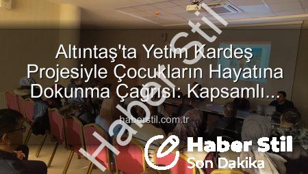 Altıntaş’ta Yetim Kardeş Projesiyle Çocukların Hayatına Dokunma Çağrısı: Kapsamlı Bilgilendirme Toplantısı Gerçekleştirildi