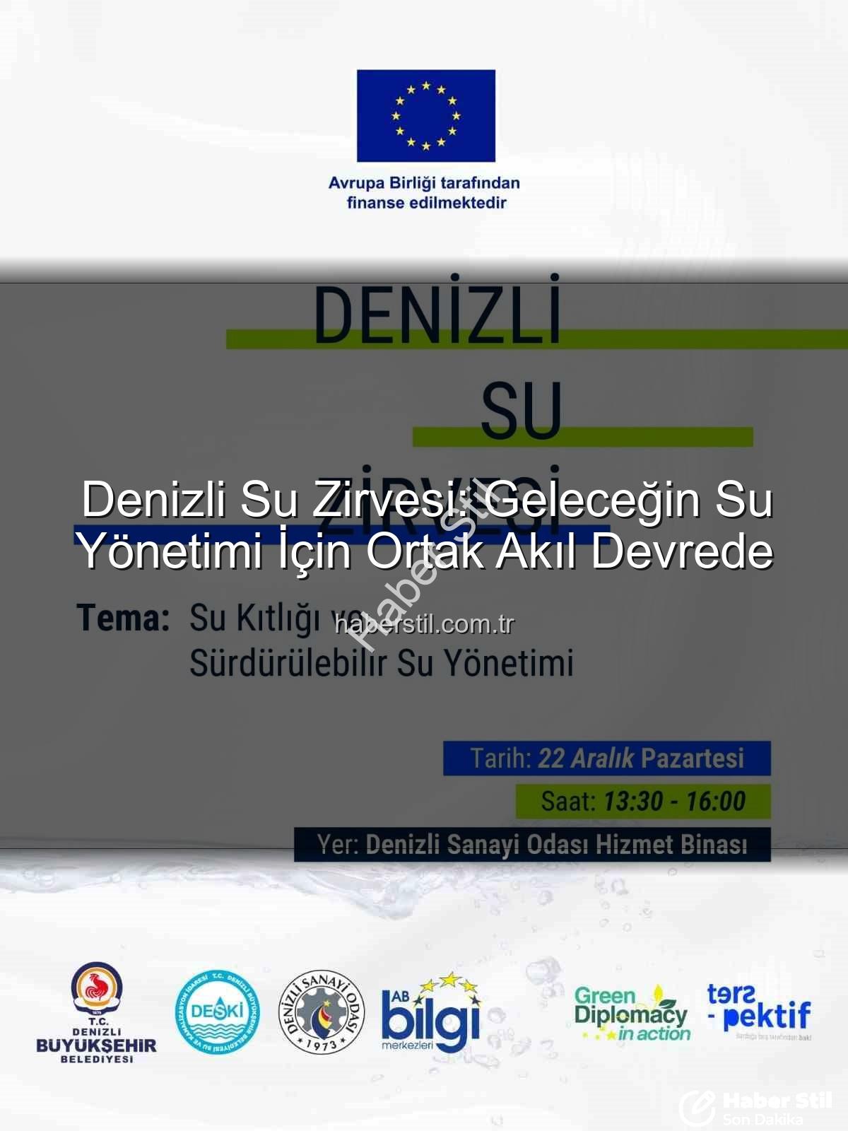 Denizli su sorunu - Denizli Su Zirvesi: Geleceğin Su Yönetimi İçin Ortak Akıl Devrede