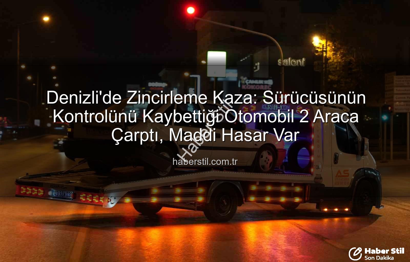 denizli zincirleme kaza - Denizli'de Zincirleme Kaza: Sürücüsünün Kontrolünü Kaybettiği Otomobil 2 Araca Çarptı, Maddi Hasar Var