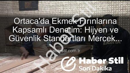 Ortaca’da Ekmek Fırınlarına Kapsamlı Denetim: Hijyen ve Güvenlik Standartları Mercek Altında