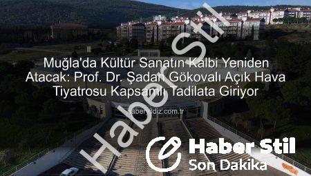 Muğla’nın Kalbindeki Dev Sahne Yeniden Doğuyor: Prof. Dr. Şadan Gökovalı Açık Hava Tiyatrosu Kapsamlı Bir Onarımdan Geçiyor